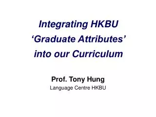 Integrating HKBU ‘Graduate Attributes’ into our Curriculum