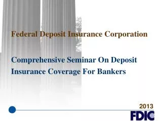 Federal Deposit Insurance Corporation Comprehensive Seminar On Deposit Insurance Coverage For Bankers