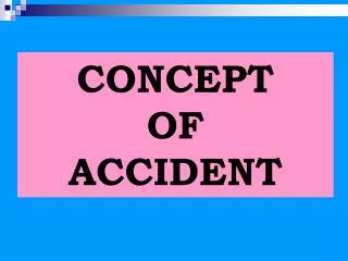 CONCEPT OF ACCIDENT