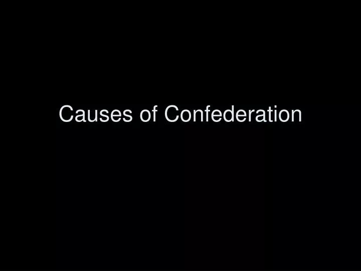 causes of confederation