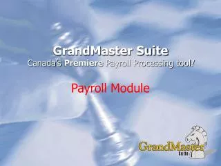 GrandMaster Suite Canada’s Premiere Payroll Processing tool !