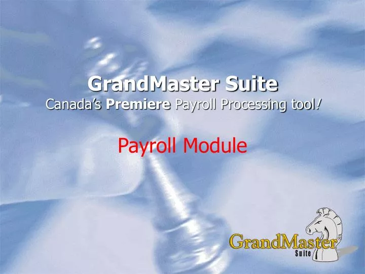 grandmaster suite canada s premiere payroll processing tool