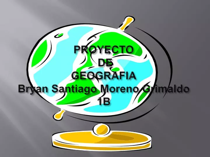 proyecto de geografia bryan santiago moreno grimaldo 1b