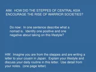 AIM: HOW DID THE STEPPES OF CENTRAL ASIA ENCOURAGE THE RISE OF WARRIOR SOCIETIES?