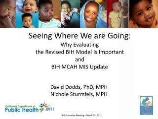 Seeing Where We are Going: Why Evaluating the Revised BIH Model Is Important and BIH MCAH MIS Update