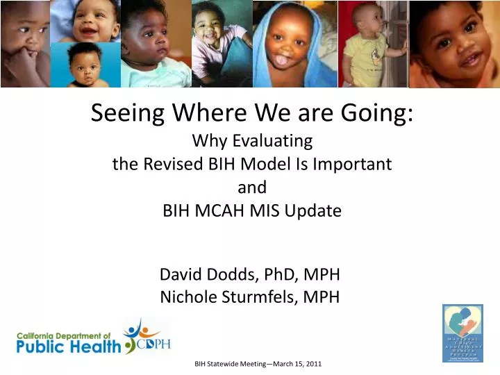 seeing where we are going why evaluating the revised bih model is important and bih mcah mis update