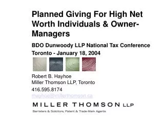 BDO Dunwoody LLP National Tax Conference Toronto - January 18, 2004 Robert B. Hayhoe Miller Thomson LLP, Toronto 416.595