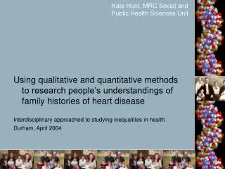 Kate Hunt, MRC Social and Public Health Sciences Unit