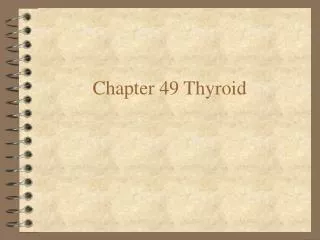 Chapter 49 Thyroid