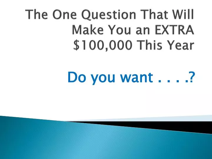 the one question that will make you an extra 100 000 this year