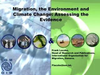 Migration, the Environment and Climate Change: Assessing the Evidence