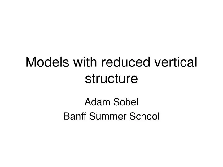 models with reduced vertical structure
