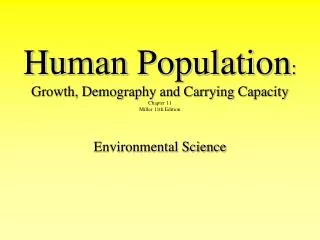 Human Population : Growth, Demography and Carrying Capacity Chapter 11 Miller 11th Edition