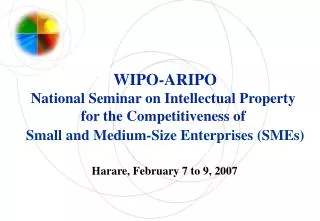 WIPO-ARIPO National Seminar on Intellectual Property for the Competitiveness of Small and Medium-Size Enterprises (SMEs