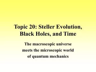 Topic 20: Steller Evolution, Black Holes, and Time