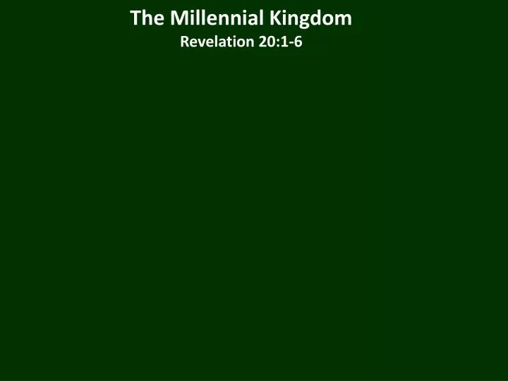 the millennial kingdom revelation 20 1 6