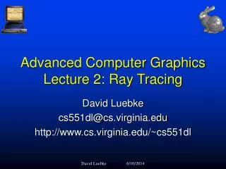 Advanced Computer Graphics Lecture 2: Ray Tracing