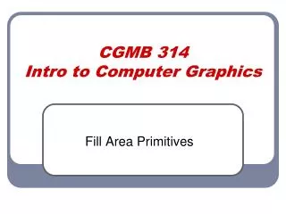 CGMB 314 Intro to Computer Graphics