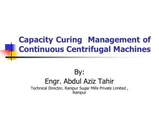 Capacity Curing Management of Continuous Centrifugal Machines