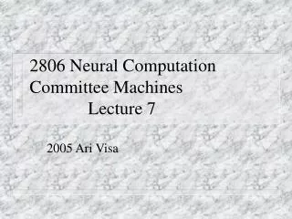 2806 Neural Computation Committee Machines					Lecture 7
