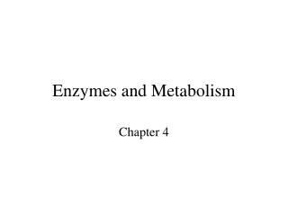 Enzymes and Metabolism
