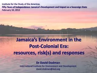 Institute for the Study of the Americas Fifty Years of Independence: Jamaica’s Development and Impact as a Sovereign Sta