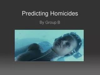 Predicting Homicides
