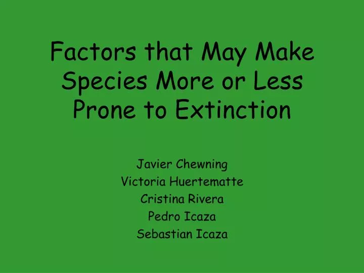 factors that may make species more or less prone to extinction