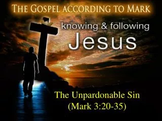 The Unpardonable Sin (Mark 3:20-35)