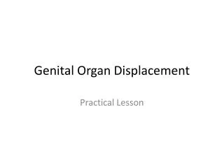 Genital Organ Displacement