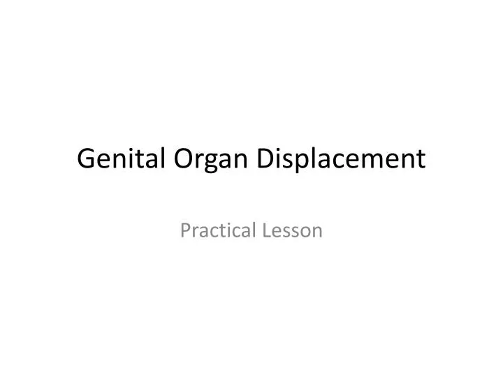 genital organ displacement