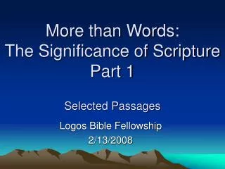 More than Words: The Significance of Scripture Part 1 Selected Passages