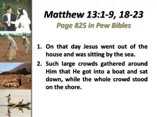 Matthew 13:1-9, 18-23 Page 825 in Pew Bibles