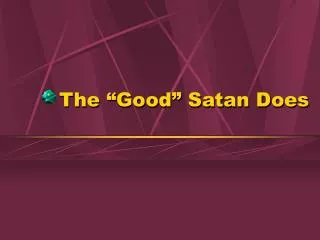 The “Good” Satan Does