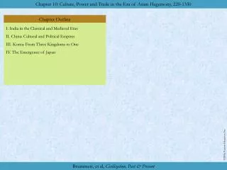 I. India in the Classical and Medieval Eras II. China: Cultural and Political Empires III. Korea: From Three Kingdoms to