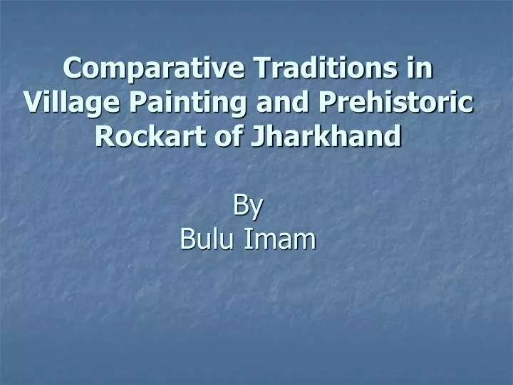 comparative traditions in village painting and prehistoric rockart of jharkhand by bulu imam