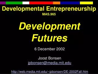 Developmental Entrepreneurship MAS.965 Development Futures