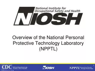 Overview of the National Personal Protective Technology Laboratory (NPPTL)