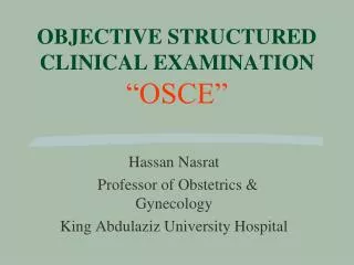 OBJECTIVE STRUCTURED CLINICAL EXAMINATION “OSCE”