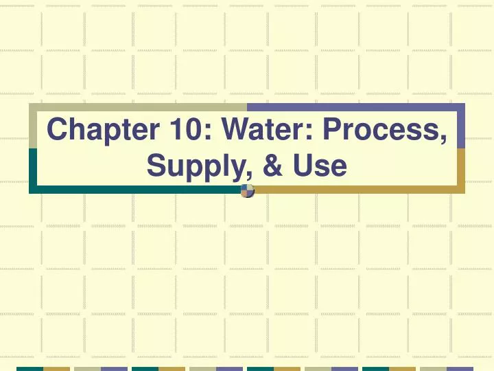 chapter 10 water process supply use