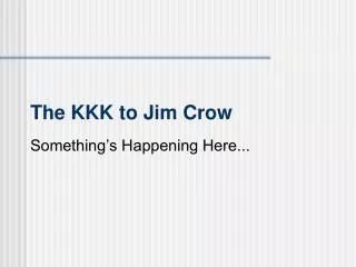 The KKK to Jim Crow