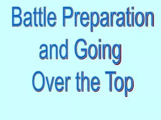 Battle Preparation and Going Over the Top