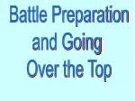 Battle Preparation and Going Over the Top - slide 1
