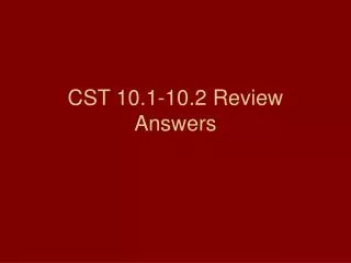 CST 10.1-10.2 Review Answers