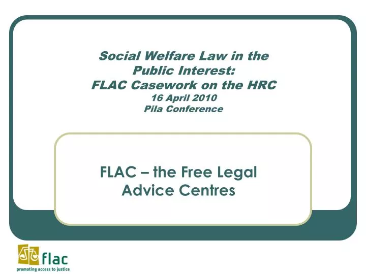 social welfare law in the public interest flac casework on the hrc 16 april 2010 pila conference