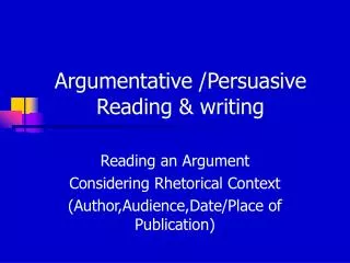 Argumentative /Persuasive 	 Reading &amp; writing