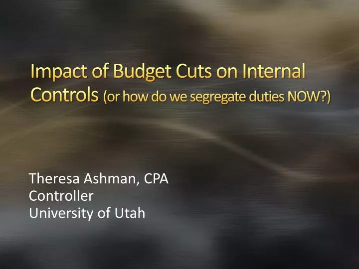 impact of budget cuts on internal controls or how do we segregate duties now