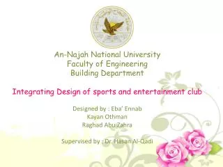 An- Najah National University Faculty of Engineering Building Department Integrating Design of sports and entertainment