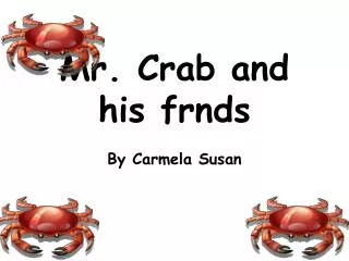 Mr. Crab and his frnds