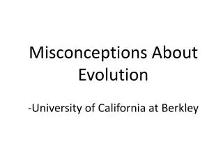 Misconceptions About Evolution -University of California at Berkley